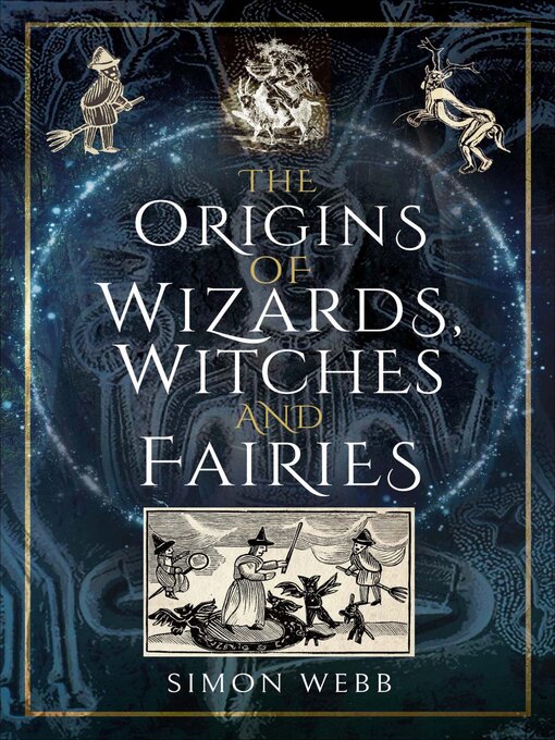 Title details for The Origins of Wizards, Witches and Fairies by Simon Webb - Available